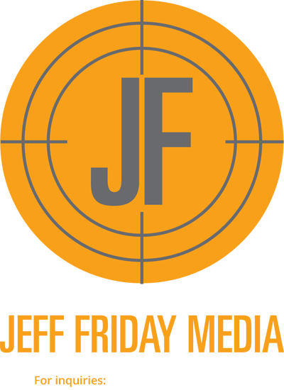 JEFF FRIDAY MEDIA - For inquiries: info@jefffridaymedia.com